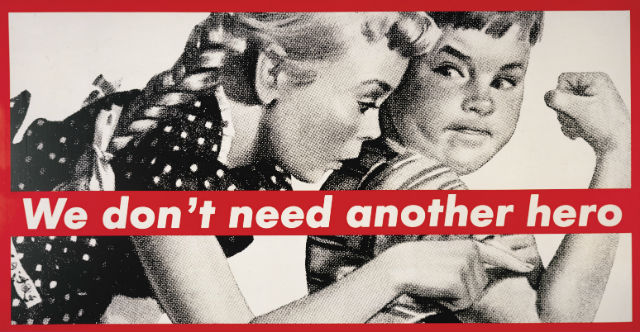 Barbara Kruger, We don't need another hero, 1981, źródło: Mary Boone Gallery