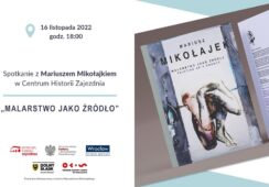 „Malarstwo jako źródło” | Spotkanie z Mariuszem Mikołajkiem