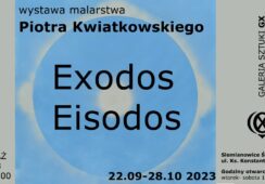 Wystawa malarstwa Piotra Kwiatkowskiego. Exodos-Eisodos. Droga człowieka ku Bogu- biblijna historia pielgrzymowania.